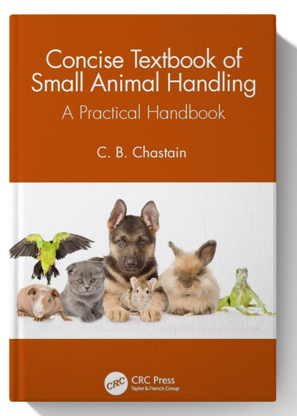 Concise Textbook of Small Animal Handling: A Practical Handbook 1st Edition